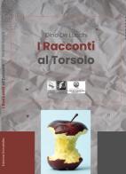 I racconti Al Torsolo di Dino De Lucchi edito da Edizioni DivinaFollia