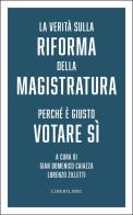 La verità sulla riforma della magistratura. Perché è giusto votare Sì edito da Liberilibri