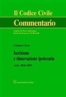 Iscrizione e rinnovazione ipotecaria. Artt. 2826-2851 di Cristiano Cicero edito da Giuffrè