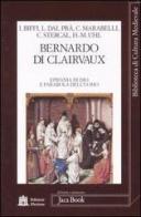 Bernardo di Clairvaux. Epifania di Dio e parabola dell'uomo. Atti del Convegno (Roma, 27-28 ottobre 2006)