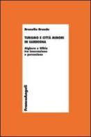 Turismo e città minori in Sardegna. Alghero e Olbia tra innovazione e percezione di Brunella Brundu edito da Franco Angeli