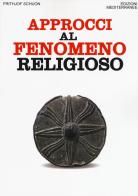 Approcci al fenomeno religioso di Frithjof Schuon edito da Edizioni Mediterranee