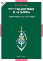 Istituzionalizzazione di un carisma. Le Suore Orsoline della Sacra Famiglia di Marzia De Lima edito da Cittadella