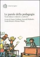 Le parole della pedagogia. Teorie italiane e tedesche a confronto edito da Bollati Boringhieri