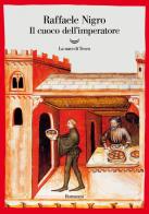 Il cuoco dell'imperatore di Raffaele Nigro edito da La nave di Teseo