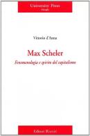 Max Scheler. Fenomenologia e spirito del capitalismo di Vittorio D'Anna edito da Editori Riuniti Univ. Press