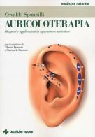 Auricoloterapia. Diagnosi e applicazioni in agopuntura auricolare di Osvaldo Sponzilli, Tiberiu Brenner, Giancarlo Bazzoni edito da Tecniche Nuove