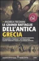 Le grandi battaglie dell'antica Grecia di Andrea Frediani edito da Newton Compton