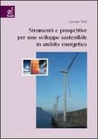 Strumenti e prospettive per uno sviluppo sostenibile in ambito energetico di Luciano Ceré edito da Aracne