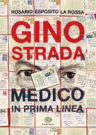 Gino Strada. Medico in prima linea di Rosario Esposito La Rossa edito da Einaudi Ragazzi