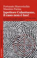 Ispettore Colantuono, il caso non è tuo! di Fortunato Marcovicchio, Massimo Parma edito da Robin