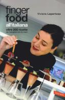 Finger food all'italiana. Oltre 200 ricette da mangiare con le mani di Viviana Lapertosa edito da Vallardi A.