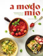 A modo mio. Lieblingsgerichte und Küchengeschichten aus Italien di Alessandra Dorigato edito da Raetia