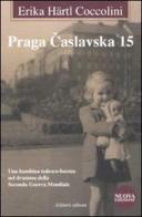 Praga Caslavska 15 di Erika Härtl Coccolini edito da Aliberti
