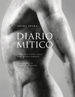 Diario mitico. Cronache visive sulla collezione Farnese di Luigi Spina edito da 5 Continents Editions