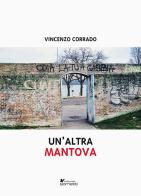 Un' altra Mantova di Vincenzo Corrado edito da Sometti