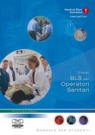Corso BLS per operatori sanitari. Manuale per studenti edito da Centro Scientifico Editore