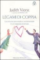 Legami di coppia. La crescita personale e sentimentale in un rapporto d'amore di Judith Viorst edito da Frassinelli