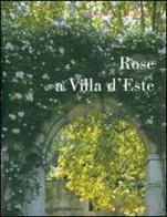 Rose a Villa d'Este. Ediz. illustrata di Isabella Barisi, Michela Mollia, Mimmo Frassineti edito da De Luca Editori d'Arte