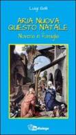 Aria nuova questo Natale. Novena in famiglia di Luigi Galli edito da In Dialogo