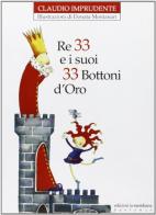 Re 33 e i suoi 33 bottoni d'oro di Claudio Imprudente edito da Edizioni La Meridiana