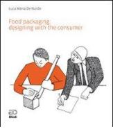 Food packaging. Designing with the consumer di Luca M. De Nardo edito da Elledì (Milano)
