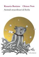 Animali straordinari di Sicilia. Ediz. illustrata di Rosario Battiato edito da Il Palindromo