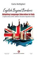 English beyond borders: adapting language education in Italy-L'inglese senza confini: adattare l'istruzione linguistica in Italia di Carla Bottiglieri edito da Kimerik