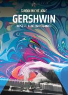 Gershwin nostro contemporaneo di Guido Michelone edito da BookTribu