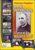 Omnia in caritate!. Il Servo di Dio don Felice Canelli di Francesca Caggiano edito da Editrice Elledici