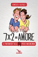 7 x 2= amore. Le opere di misericordia di Diego Goso edito da Editrice Elledici