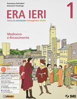 Era ieri. Con Atlante delle competenze e Storie da leggere. Per la Scuola media. Con e-book. Con espansione online vol.1 di Francesca Salvadori, Giovanni Viarengo edito da SEI