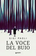 La voce del buio di Gigi Paoli edito da Giunti Editore