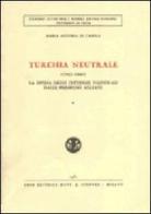 Turchia neutrale (1943-1945) vol.1 di Di Casola M. Antonia edito da Giuffrè