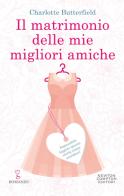 Il matrimonio delle mie migliori amiche di Charlotte Butterfield edito da Newton Compton Editori