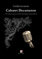 Cabaret Decameron. Una rivisitazione in romanesco di dodici novelle dal capolavoro di Giovanni Boccaccio di Cecilia Lavatore edito da Edda Edizioni