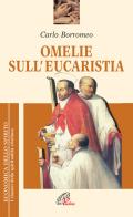 Omelie sull'eucaristia di Carlo Borromeo (san) edito da Paoline Editoriale Libri