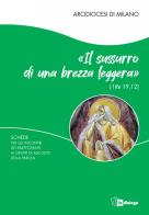 Il sussurro di una brezza leggera (1 Re 19,12). Schede per i partecipanti ai Gruppi di Ascolto della Parola edito da In Dialogo