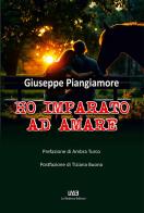 Ho imparato ad amare di Giuseppe Piangiamore edito da La Moderna