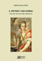 Il pretore è una donna! Dieci anni al fianco della cittadinanza di Maria Enrica Puoti edito da Kairòs