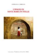 L'Ipogeo di Santa Maria in Stelle. Ediz. italiana e inglese di Germana Cabrelle edito da Minerva Edizioni (Bologna)