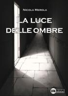 La luce delle ombre di Nicola Merola edito da LFA Publisher