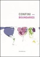 Confini-Boundaries. Catalogo della mostra (Nuoro, 13 ottobre 2006-7 gennaio 2007) edito da Silvana