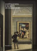L' Ottocento e il mito di Correggio. Ediz. illustrata edito da Silvana