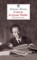 Il ritorno di Gustav Mahler e altri scritti musicali di Stefan Zweig edito da Passigli