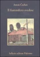 Il fiammifero svedese di Anton Cechov edito da Sellerio Editore Palermo