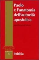 Paolo e l'anatomia dell'autorità apostolica di John H. Schütz edito da Paideia