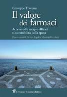 Il valore dei farmaci. Accesso alle terapie efficaci e sostenibilità della spesa di Giuseppe Traversa edito da Il Pensiero Scientifico