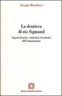 La dentiera di zio Sigmund di Giorgio Berchicci edito da Edizioni Scientifiche Italiane