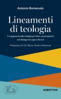 Lineamenti di teologia. Un approccio alla teologia per laici principianti nel dialogo tra saperi diversi vol.1 di Antonio Bomenuto edito da Rubbettino